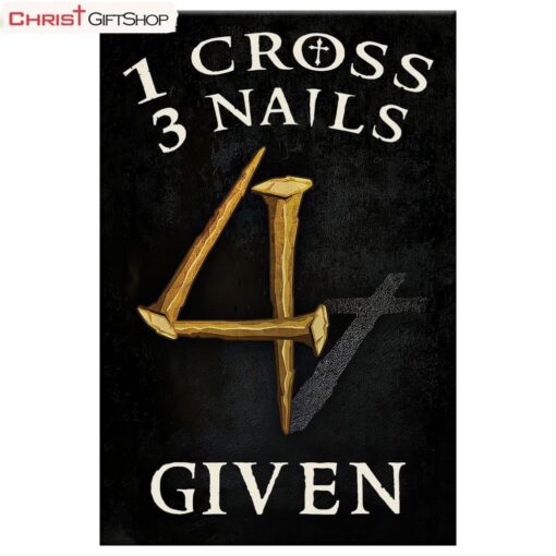 Christian Wall Art 1 Cross 3 Nails 4given Poster, Canvas Print, Christian Wall Decor