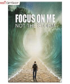 Christian Wall Art Focus On Me Not The Storm Poster, Canvas Print