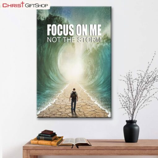 Christian Wall Art Focus On Me Not The Storm Poster, Canvas Print