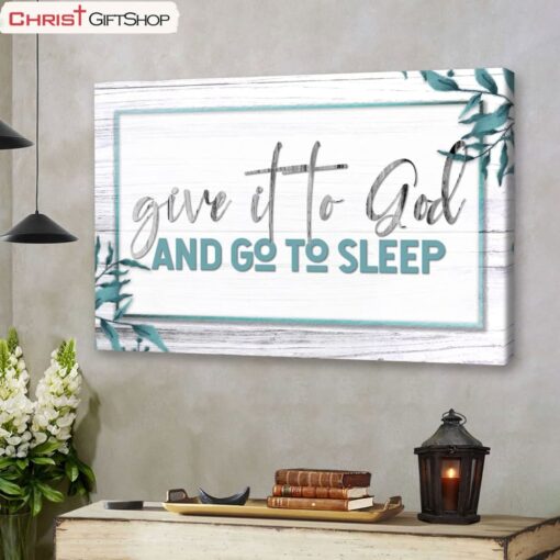 Christian Wall Art Give It To God And Go To Sleep Poster, Canvas Print