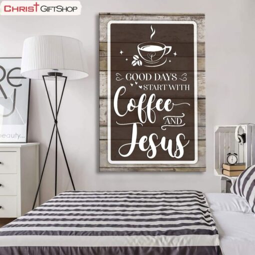 Christian Wall Art Good Days Start With Coffee And Jesus Wall Art Canvas