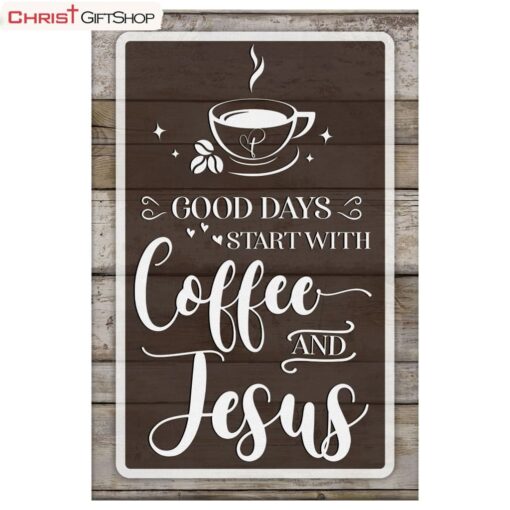 Christian Wall Art Good Days Start With Coffee And Jesus Wall Art Canvas