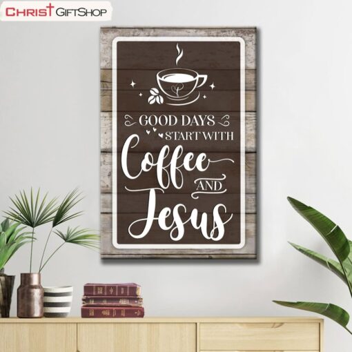 Christian Wall Art Good Days Start With Coffee And Jesus Wall Art Canvas