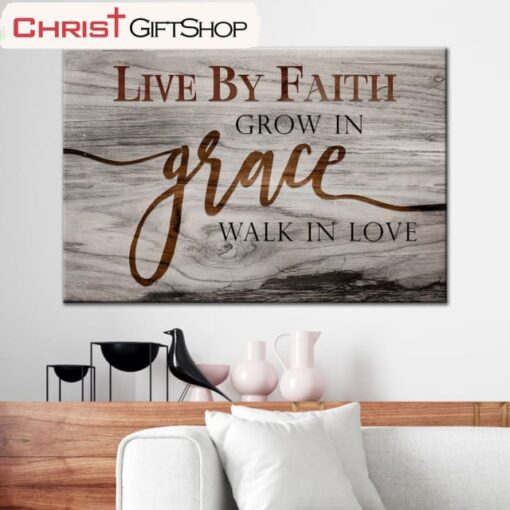 Christian Wall Art Live By Faith Grow In Grace Walk In Love Wall Art Canvas