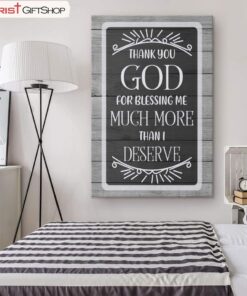 Christian Wall Art Thank You God For Blessing Me Much More Than I Deserve Poster, Canvas Print