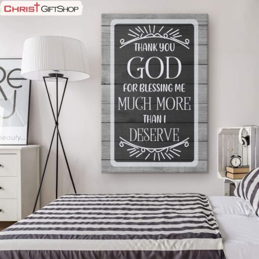 Christian Wall Art Thank You God For Blessing Me Much More Than I Deserve Poster, Canvas Print