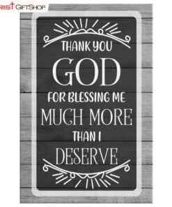 Christian Wall Art Thank You God For Blessing Me Much More Than I Deserve Poster, Canvas Print