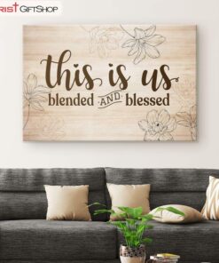 Christian Wall Art - This Is Us Blended And Blessed Canvas