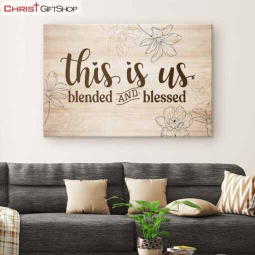 Christian Wall Art - This Is Us Blended And Blessed Canvas