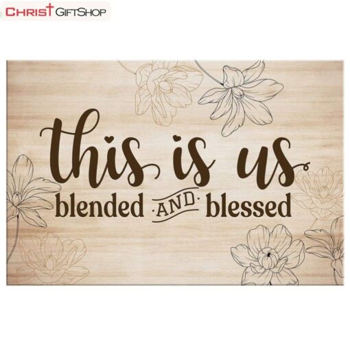 Christian Wall Art - This Is Us Blended And Blessed Canvas