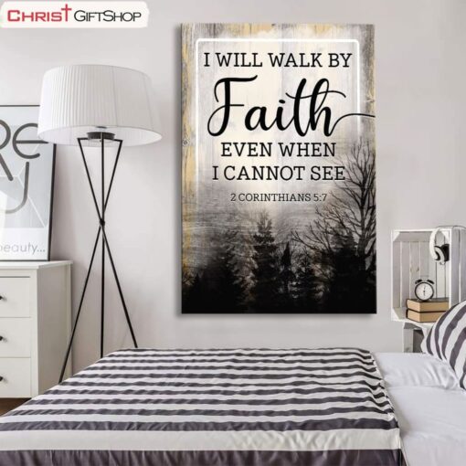 Christian Wall Decor I Will Walk By Faith Even When I Cannot See Poster, Canvas Print