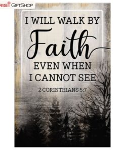 Christian Wall Decor I Will Walk By Faith Even When I Cannot See Poster, Canvas Print