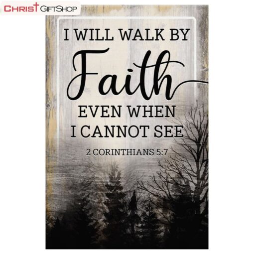 Christian Wall Decor I Will Walk By Faith Even When I Cannot See Poster, Canvas Print