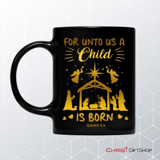 Christmas Coffee Mug, For Unto Us A Child Is Born, Nativity Scene