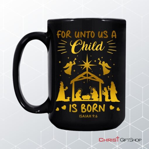 Christmas Coffee Mug, For Unto Us A Child Is Born, Nativity Scene