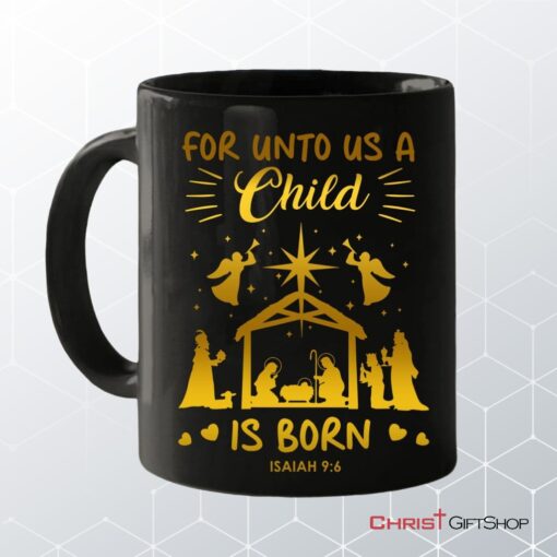 Christmas Coffee Mug, For Unto Us A Child Is Born, Nativity Scene