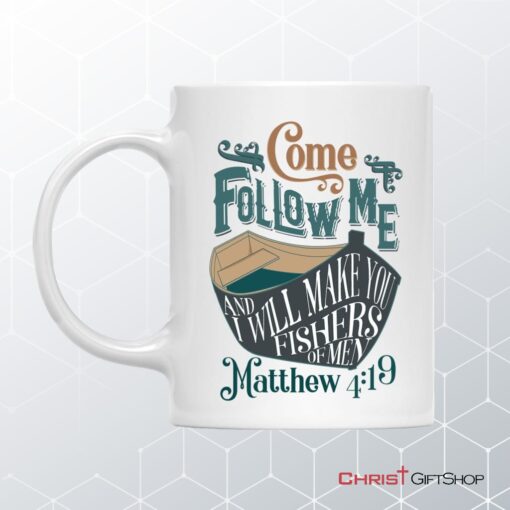 Come Follow Me And I Will Make You Fishers Of Men Christian Mug