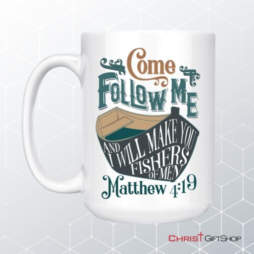 Come Follow Me And I Will Make You Fishers Of Men Christian Mug