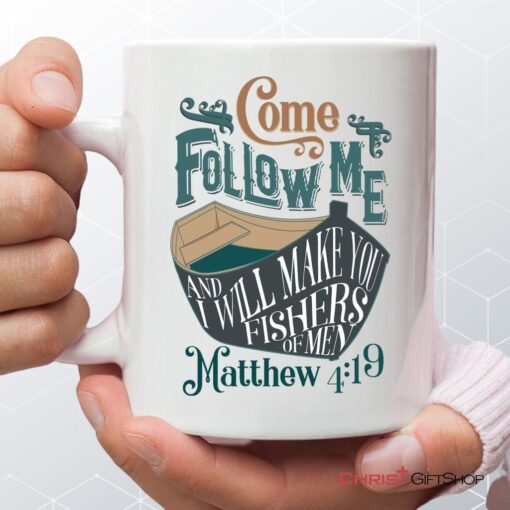 Come Follow Me And I Will Make You Fishers Of Men Christian Mug