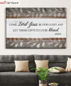 Come Lord Jesus Be Our Guest Wall Art Poster, Canvas Print