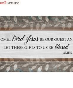 Come Lord Jesus Be Our Guest Wall Art Poster, Canvas Print