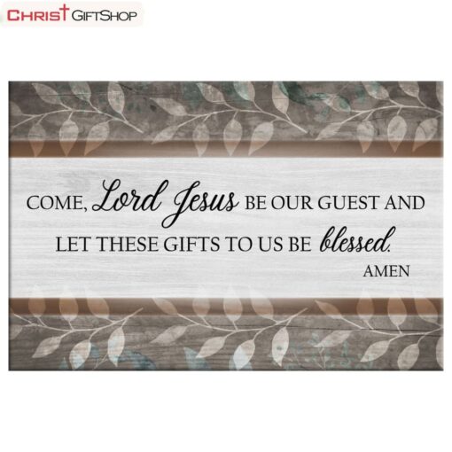 Come Lord Jesus Be Our Guest Wall Art Poster, Canvas Print