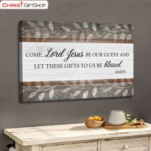 Come Lord Jesus Be Our Guest Wall Art Poster, Canvas Print