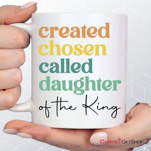 Created Chosen Called Daughter Of The King Coffee Ceramic Mug