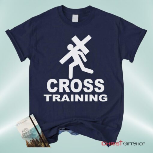 Cross Training Christian Unisex T Shirt, Sweatshirt, Hoodie