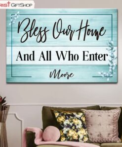 Custom Family Name Wall Art Bless Our Home And All Who Enter Poster, Canvas Print, Christian Gifts