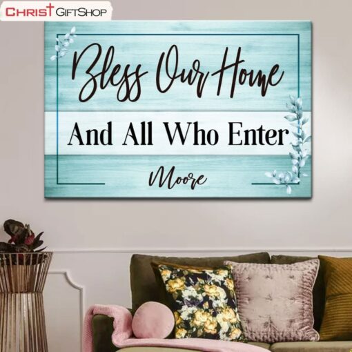 Custom Family Name Wall Art Bless Our Home And All Who Enter Poster, Canvas Print, Christian Gifts