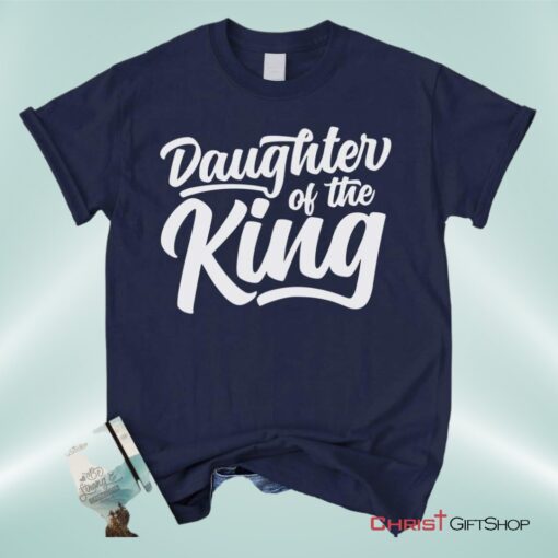 Daughter Of The King Christian Unisex T Shirt, Sweatshirt, Hoodie