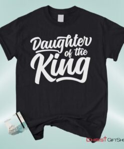 Daughter Of The King Christian Unisex T Shirt, Sweatshirt, Hoodie