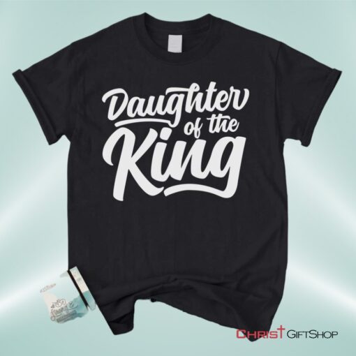 Daughter Of The King Christian Unisex T Shirt, Sweatshirt, Hoodie