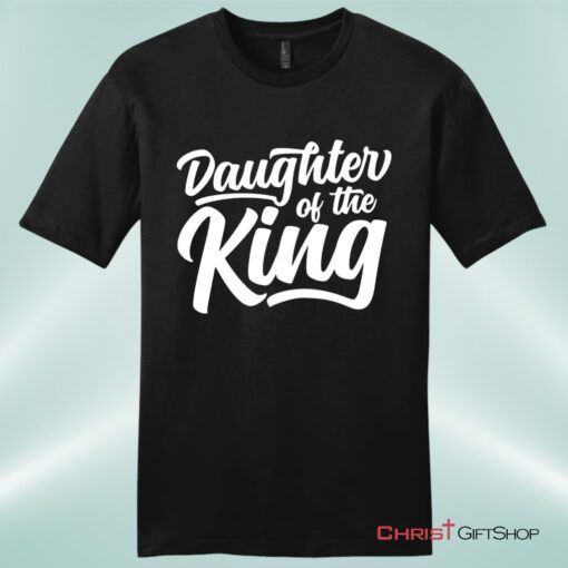 Daughter Of The King Mens Christian Unisex T Shirt, Sweatshirt, Hoodie