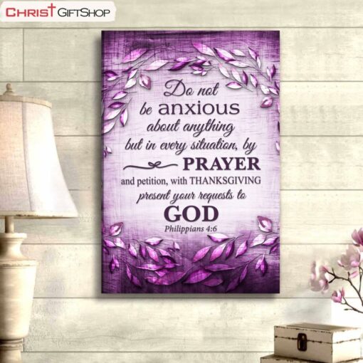 Do Not Be Anxious About Anything Philippians 46 Wall Art Poster, Canvas Print