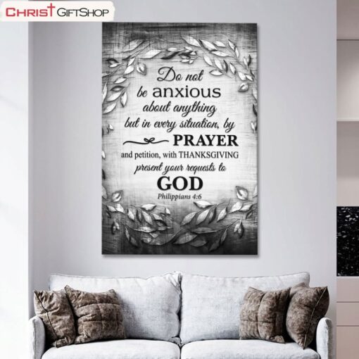 Do Not Be Anxious About Anything Philippians 46 Wall Art Poster, Canvas Print