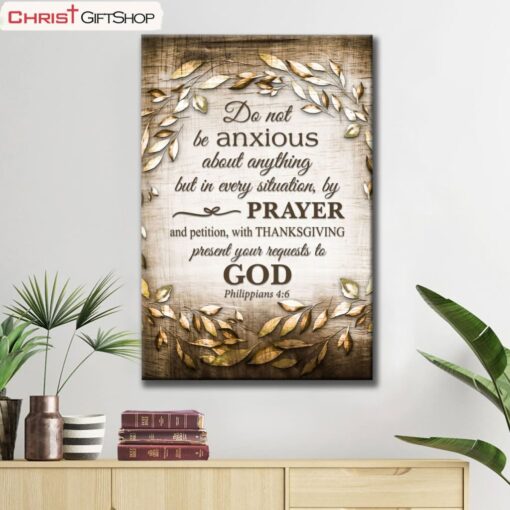 Do Not Be Anxious About Anything Philippians 46 Wall Art Poster, Canvas Print