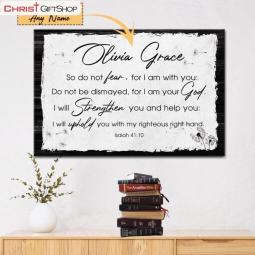 Do Not Fear For I Am With You Isaiah 4110 Personalized Custom Wall Art Poster, Canvas Print