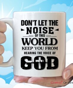 Don't Let The Noise Of This World Christian Coffee Mug