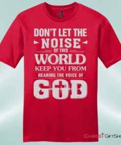 Don't Let The Noise Of This World Mens Christian Unisex T Shirt, Sweatshirt, Hoodie