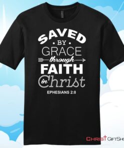 Ephesians 28 Saved By Grace Unisex T Shirt, Hoodie, Sweatshirt