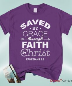 Ephesians 28 Saved By Grace Unisex T Shirt, Sweatshirt, Hoodie