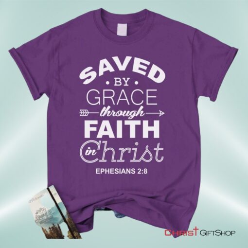 Ephesians 28 Saved By Grace Unisex T Shirt, Sweatshirt, Hoodie