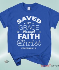 Ephesians 28 Saved By Grace Unisex T Shirt, Sweatshirt, Hoodie