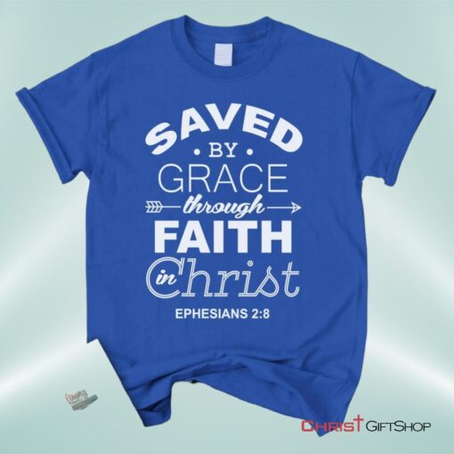 Ephesians 28 Saved By Grace Unisex T Shirt, Sweatshirt, Hoodie