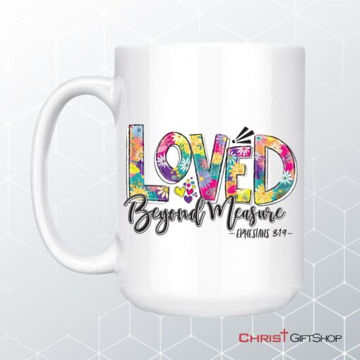 Ephesians 319 Loved Beyond Measure Coffee Mug