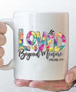 Ephesians 319 Loved Beyond Measure Coffee Mug