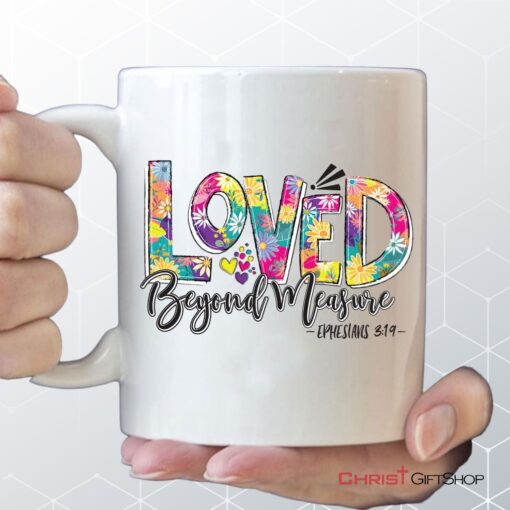 Ephesians 319 Loved Beyond Measure Coffee Mug