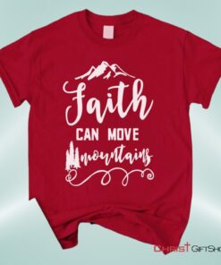 Faith Can Move Mountains Matthew 1720, Bible Verse Unisex Shirt, Hoodie